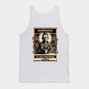 Meditation is my morning coffee Tank Top